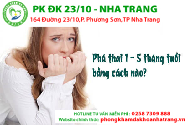 ĐỊA CHỈ PHÁ THAI 1 ĐẾN 5 THÁNG TUỔI UY TÍN TẠI NHA TRANG