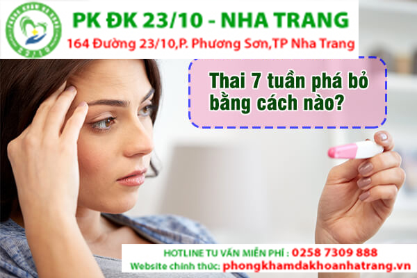 PHÁ THAI 7 TUẦN TUỔI BẰNG CÁCH NÀO?