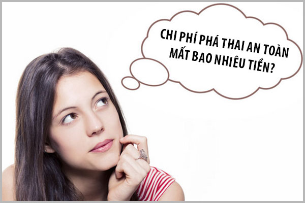 CHI PHÍ PHÁ THAI AN TOÀN MẤT BAO NHIÊU TIỀN?